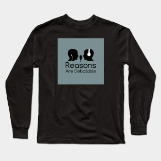 Reasons Are Debatable Long Sleeve T-Shirt